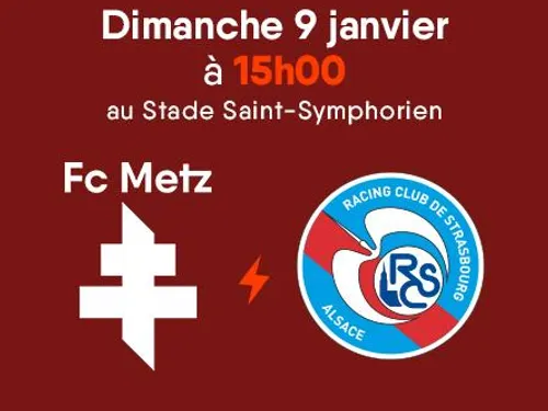 FC METZ - STRASBOURG : VOS PLACES POUR LE DERBY DE L'EST !